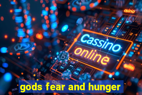 gods fear and hunger